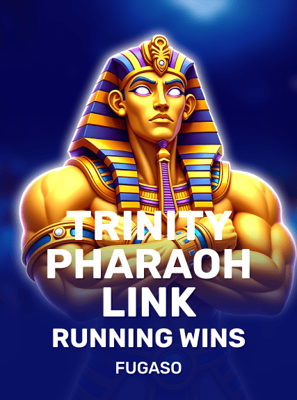 Trinity Pharaoh Link: Running Wins