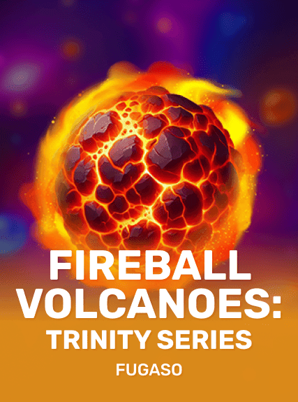 Fireball Volcanoes: Trinity Series