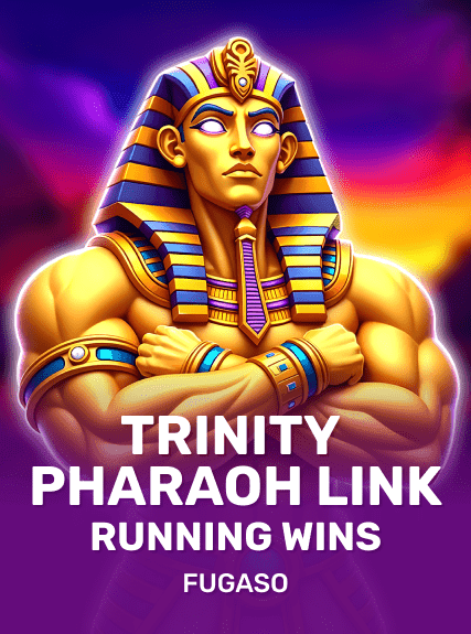 Trinity Pharaoh Link: Running Wins